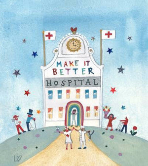 Greetings Cards | Make It Better Hospital | Lucy Loveheart